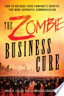 The zombie business cure : how to refocus your company's identity for more authentic communication /