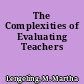 The Complexities of Evaluating Teachers