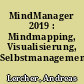 MindManager 2019 : Mindmapping, Visualisierung, Selbstmanagement /