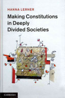 Making constitutions in deeply divided societies /