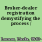 Broker-dealer registration demystifying the process /
