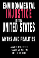 Environmental injustice in the United States : myths and realities /
