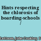 Hints respecting the chlorosis of boarding-schools /