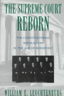 The Supreme Court reborn : the constitutional revolution in the age of Roosevelt /