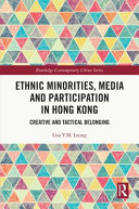 Ethnic minorities, media and participation in Hong Kong : creative and tactical belonging /