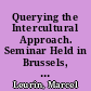 Querying the Intercultural Approach. Seminar Held in Brussels, Belgium, September 21-22, 1984. The CDCC's Project No.7 "The Education and Cultural Development of Migrants." /