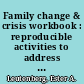Family change & crisis workbook : reproducible activities to address the challenges families face today /