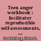 Teen anger workbook : facilitator reproducible self-assessments, exercises & educational handouts /