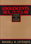 Adolescents, sex, and the law : preparing adolescents for responsible citizenship /