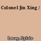 Colonel Jin Xing /