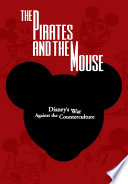 The pirates and the mouse : Disney's war against the counterculture /