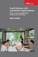 South Korean civil movement organisations : hope, crisis, and pragmatism in democratic transition /