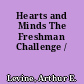 Hearts and Minds The Freshman Challenge /