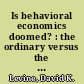 Is behavioral economics doomed? : the ordinary versus the extraordinary /