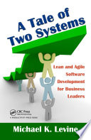 A tale of two systems lean and agile software development for business leaders /
