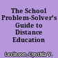The School Problem-Solver's Guide to Distance Education