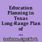 Education Planning in Texas Long-Range Plan of the State Board of Education for Texas Public School Education, 1986-1990 and Implementing the Master Plan for Vocational Education /