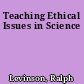 Teaching Ethical Issues in Science