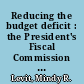 Reducing the budget deficit : the President's Fiscal Commission and other initiatives /