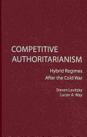 Competitive authoritarianism : hybrid regimes after the Cold War /