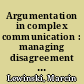 Argumentation in complex communication : managing disagreement in a polylogue /