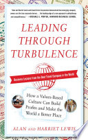Leading through turbulence : how a values-based culture can build profits and make the world a better place /