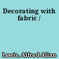 Decorating with fabric /
