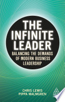 The infinite leader : balancing the demands of modern business leadership /