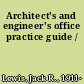 Architect's and engineer's office practice guide /