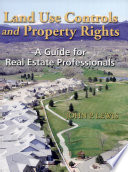 Land use controls and property rights : a guide for real estate professionals /