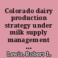 Colorado dairy production strategy under milk supply management constraints /
