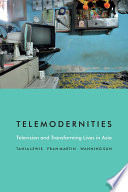 Telemodernities : television and transforming lives in Asia /
