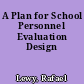 A Plan for School Personnel Evaluation Design