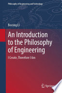 Introduction to the philosophy of engineering I create, therefore I am /