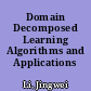 Domain Decomposed Learning Algorithms and Applications /