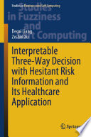 Interpretable three-way decision with hesitant risk information and its healthcare application /