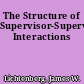 The Structure of Supervisor-Supervisee Interactions