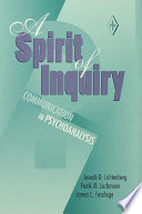 A spirit of inquiry : communication in psychoanalysis /