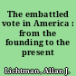 The embattled vote in America : from the founding to the present /