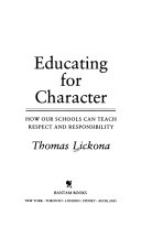 Educating for character : how our schools can teach respect and responsibility /