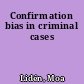 Confirmation bias in criminal cases
