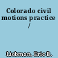 Colorado civil motions practice /