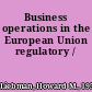 Business operations in the European Union regulatory /