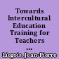 Towards Intercultural Education Training for Teachers of Gypsy Pupils: Report. Proceedings of a European Teachers' Seminar (Benidorm, Spain, 9-13 June 1989) /