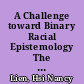 A Challenge toward Binary Racial Epistemology The Reconstruction of Cultural Identity in Multicultural Teacher Education /