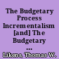 The Budgetary Process Incrementalism [and] The Budgetary Process: Competition. Applications of First Order Linear Difference Equations to Political Science. Modules and Monographs in Undergraduate Mathematics and Its Applications Project. UMAP Units 332 and 333 /