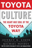 Toyota culture : the heart and soul of the Toyota way /