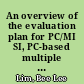 An overview of the evaluation plan for PC/MI SI, PC-based multiple information system interface
