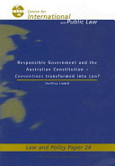 Responsible government and the Australian constitution : conventions transformed into law? /
