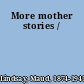 More mother stories /